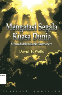 Image of Mengatasi Segala Kuasa Dunia: Kristus di dalam Dunia Postmodern