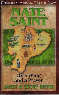 Image of Nate Saint: On a Wing and a Prayer: Christian Heroes: Then & Now
