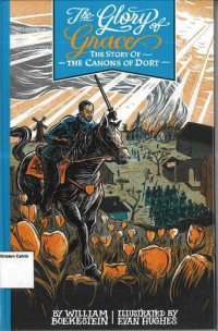 Image of Glory of Grace, The: The Story of The Canon of Dort