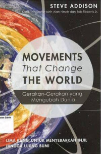 Image of Movements That Change the World (Gerakan-gerakan yang Mengubah Dunia): Lima Kunci untuk Menyebarkan Injil Hingga Ujung Bumi