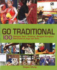 Image of Go Traditional: 100 Sanggar Seni, Artshop, Bengkel Kerajinan  Bertradisi di Jogja dan Solo