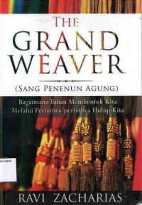 Image of Grand Weaver, The (Sang Penenun Agung): Bagaimana Tuhan Membentuk Kita Melalui Peristiwa-peristiwa Hidup Kita