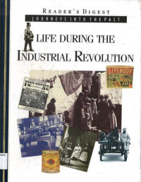 Image of READER'S DIGEST (JOURNEYS INTO THE PAST): LIFE DURING THE INDUSTRIAL REVOLUTION