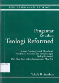 Image of Pengantar Ke dalam Teologi Reformed: Seri Pembinaan Teologi