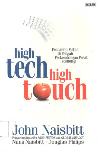 Image of high tech high touch : Pencarian Makna di Tengah Perkembangan Pesat Teknologi