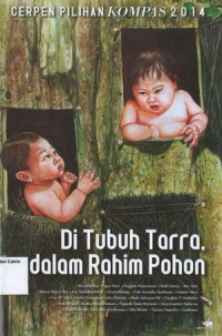 Image of Di Tubuh Tarra, dalam Rahim Pohon: Cerpen Pilihan Kompas 2014