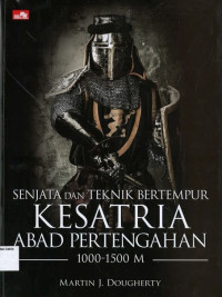 Image of Senjata dan Teknik Bertempur Kesatria Abad Pertengahan 1000-1500 M
