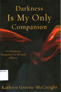 Image of Darkness Is My Only Companion: A Christian Response to Mental Illnes
