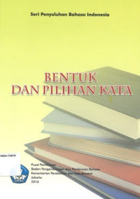 Image of Bentuk dan Pilihan Kata: Seri Penyuluhan Bahasa Indonesia