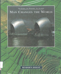 Image of Man Changes the World: The Earth, Its Wonders, Its Secrets