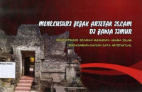 Image of Menelusuri Jejak Artefak Islam di Jawa Timur: Rekonstruksi Sejarah Masuknya Agama Islam Berdasarkan Kajian Data Artefaktual