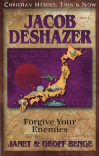 Image of Jacob Deshazer: Forgive Your Enemies: Christian Heroes: Then & Now
