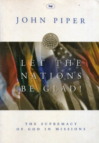 Image of Let The Nations Be Glad: The Supremacy of God in Missions