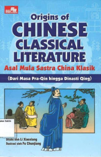 Image of Origins of Chinese Classical Literature: Asal Mula Sastra China Klasik: Dari Masa Pra-Qin hingga Dinasti Qing
