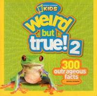 Image of National Geographic Kids: Weird but True! 2: 300 Outrageous Facts
