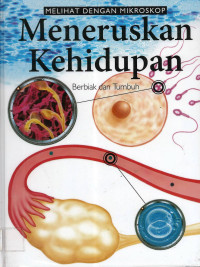 Image of #4 Meneruskan Kehidupan: Berbiak dan Tumbuh, Melihat dengan Mikroskop